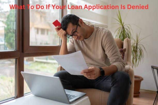 What To Do If Your Loan Application Is Denied